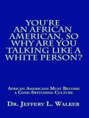 cover image of You'Re an African American, so Why Are You Talking Like a White Person?